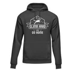 Climb Hard Or Go Home Unisex Hoodie